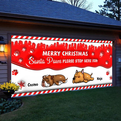 Santa Paws Please Stop Here For - Personalized Christmas Garage Banner - Dog Outdoor Banner