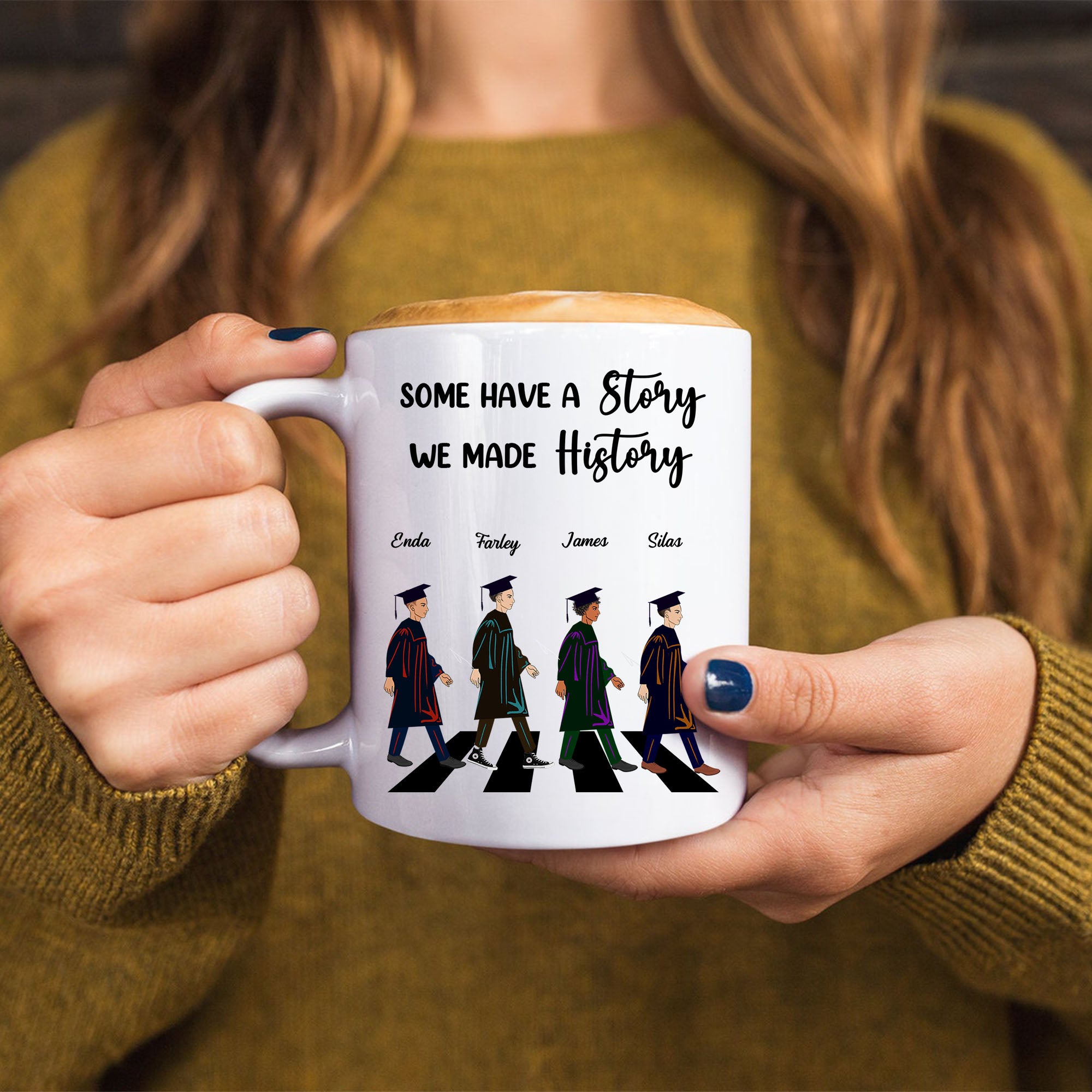 Some Have A Story We Made History  - Graduation Gift - Personalized Custom Mug