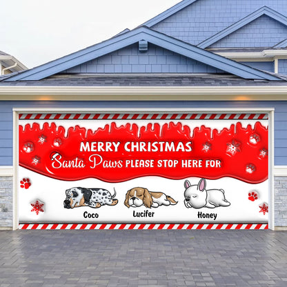 Santa Paws Please Stop Here For - Personalized Christmas Garage Banner - Dog Outdoor Banner